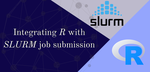 Integrating R with SLURM job submission